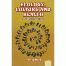 Ecology, Culture and Health: A Primitive Tribe